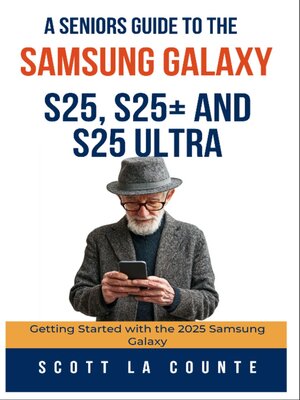 cover image of A Seniors Guide to the Samsung Galaxy S25, S25+ and S25 Ultra